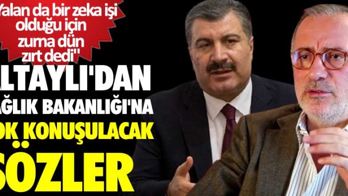 Fatih Altaylı'dan Sağlık Bakanlığı'na çok konuşulacak sözler: Yalan da bir zeka işi olduğu için zurna dün zırt dedi