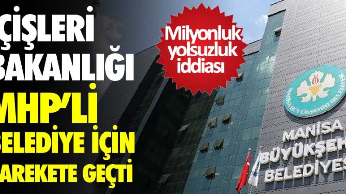 Milyonluk yolsuzluk iddiası! İçişleri Bakanlığı MHP'li belediye için harekete geçti! 