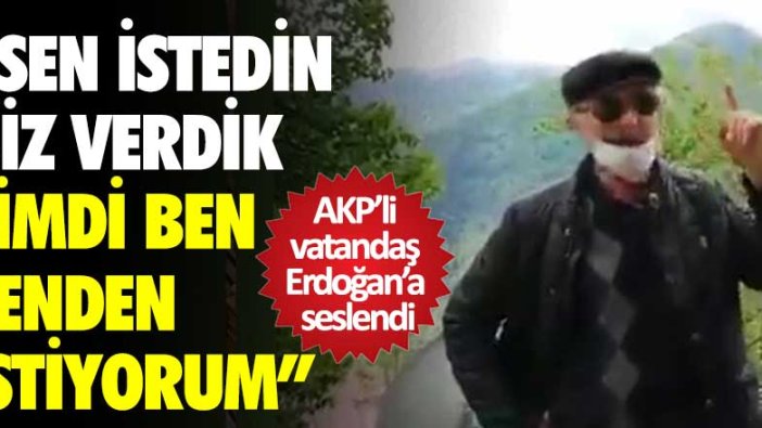 AKP'li vatandaştan Erdoğan'a İkizdere çağrısı: Sen istedin biz verdik şimdi ben senden istiyorum!