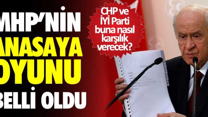 CHP ve İYİ Parti buna nasıl karşılık verecek? MHP'nin anayasa oyunu belli oldu 