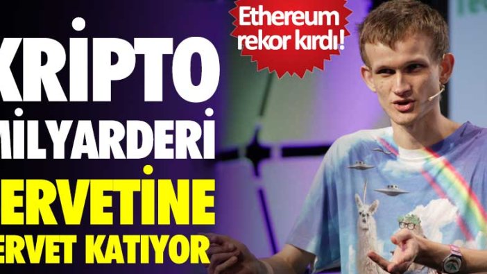 Ethereum rekor kırıyor! Buterin servetine servet katıyor