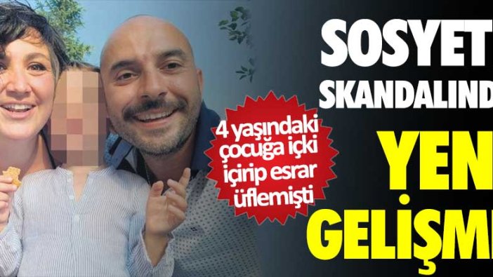 Sosyete skandalında yeni gelişme! 4 yaşındaki çocuğa içki içirip esrar üflemişti