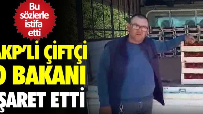AKP'li çiftçi zarar edince parti yönetiminden istifa etti