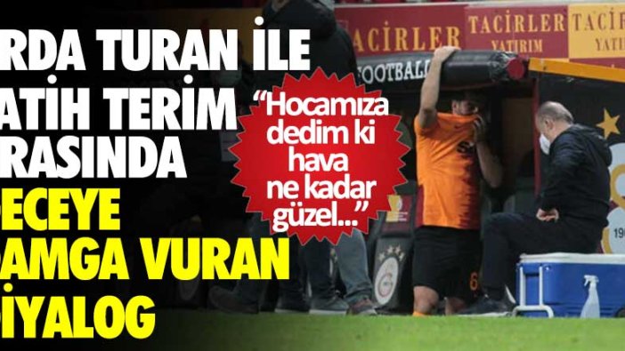 Arda Turan ile Galatasaray Teknik Direktörü Fatih Terim arasında geceye damga vuran diyalog: Hocamıza dedim ki hava ne kadar güzel...