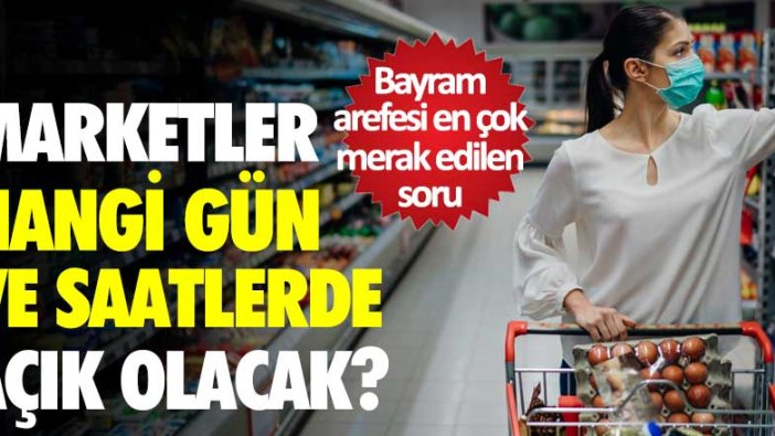 Marketler kaçta açılıp kaçta kapanacak?