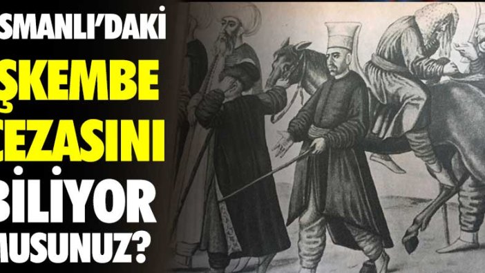 Osmanlı’daki işkembe cezasını biliyor musunuz? Çapkınlar bunu mutlaka okumalı