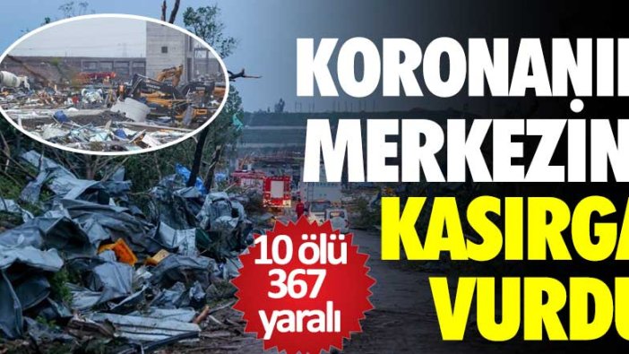 Koronanın merkezi Wuhan'ı kasırga vurdu