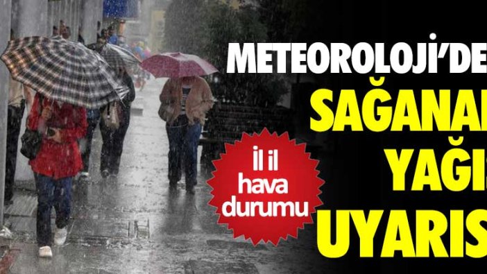 Meteoroloji'den sağanak yağış uyarısı!