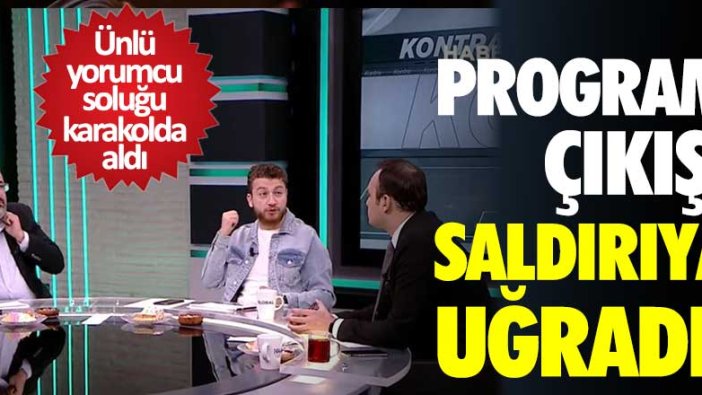 Program sonrası ünlü yorumcu Uğur Karakullukçu'ya şok saldırı 