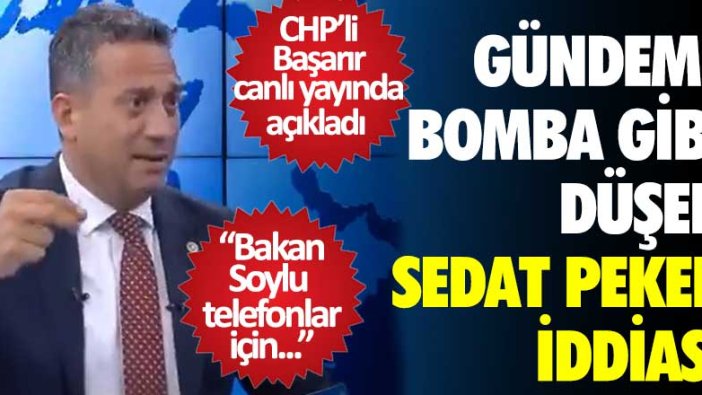 CHP'li Başarır'dan bomba iddia! Süleyman Soylu Sedat Peker'e iki adet sinyal kesici verdi