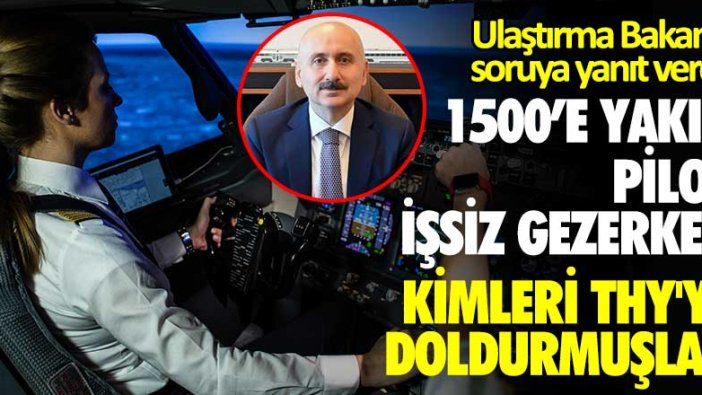 CHP'li Ali Öztunç sordu Bakan Adil Karaismailoğlu Türk Hava Yolları’nda kaç pilotun çalıştığını açıkladı!