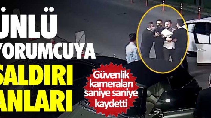 Ünlü yorumcu Uğur Karakullukçu'ya saldırı anları ortaya çıktı 