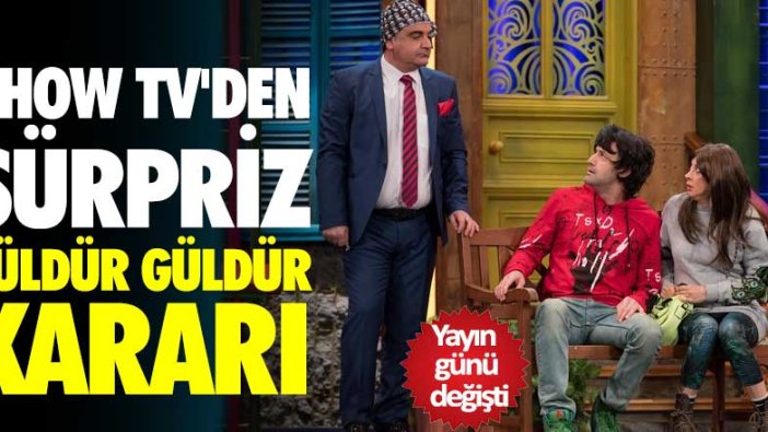 Show TV'den Güldür Güldür Show kararı! Sevilen programın yayın günü değişti