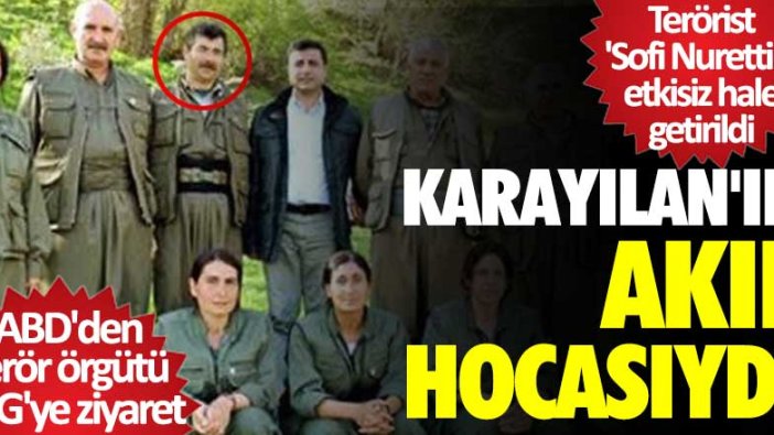 Terör örgütü üyesi Sofi öldürüldü. Karayılan'ın akıl hocasıydı!