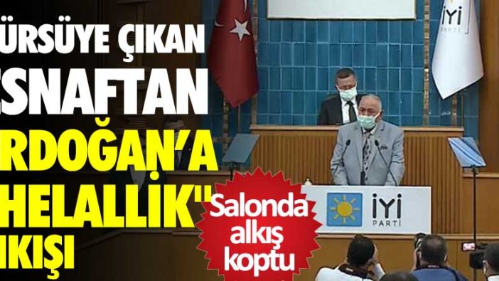 Akşener'in kürsüye çıkarttığı esnaftan Erdoğan'a helallik çıkışı: 53 yılda birikimim gitti sana ne helalliği vereceğim