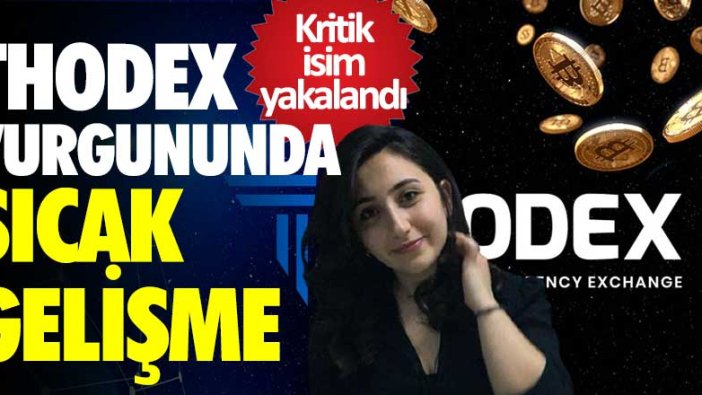 Thodex vurgununda sıcak gelişme! Rana Azap yakalandı