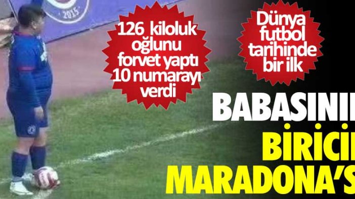 Babasının biricik Maradona'sı! 126 kiloluk oğlunu forvet yaptı 10 numarayı verdi