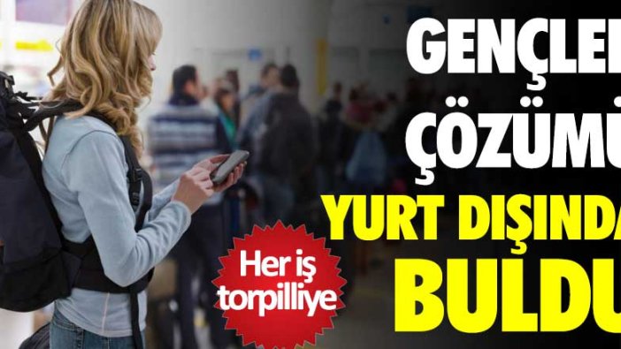 Her iş torpilliye!  Gençler çözümü yurt dışında buldu