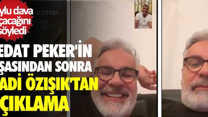 Sedat Peker'in ifşasından sonra Hadi Özışık'tan açıklama