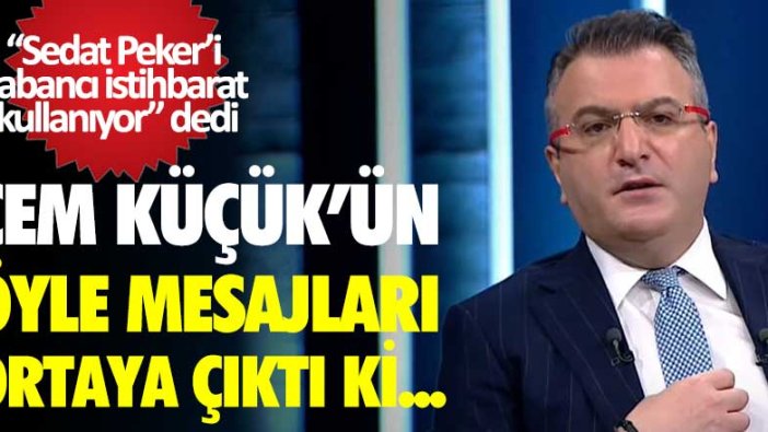 Sedat Peker yabancı istihbarat tarafından kullanılıyor diyen Cem Küçük'ün öyle mesajları ortaya çıktı ki...