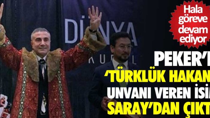 Sedat Peker'e 'Türklük Hakanı' unvanı veren isim Saray'dan çıktı 