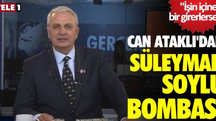 Can Ataklı'dan Süleyman Soylu bombası: İşin içine bir girerlerse...