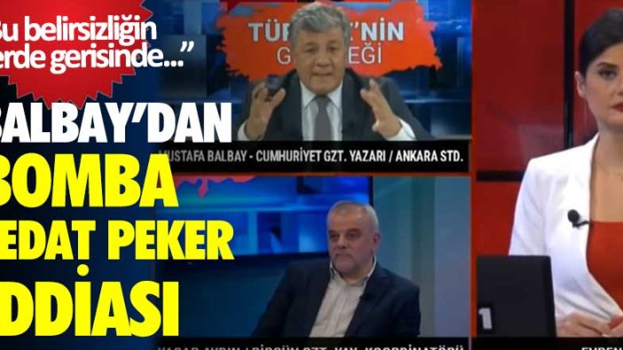 Mustafa Balbay'dan canlı yayında bomba Sedat Peker iddiası!