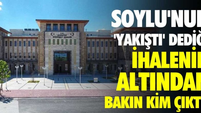 Soylu’nun ‘Yakıştı’ dediği ihalenin altından bakın kim çıktı!