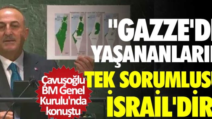 Mevlüt Çavuşoğlu BM Genel Kurulu'nda konuştu: Gazze'de yaşananların tek sorumlusu İsrail'dir