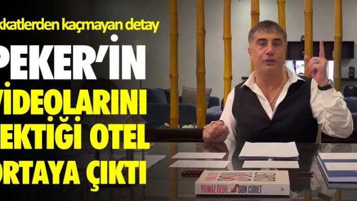 Sedat Peker'in videolarını çektiği otel ortaya çıktı