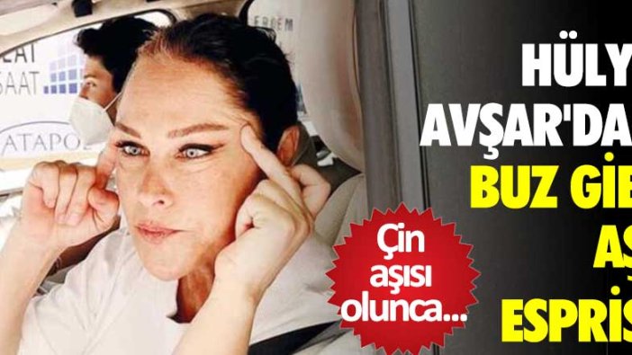 Hülya Avşar'dan buz gibi aşı espirisi! Çin aşısı olunca...