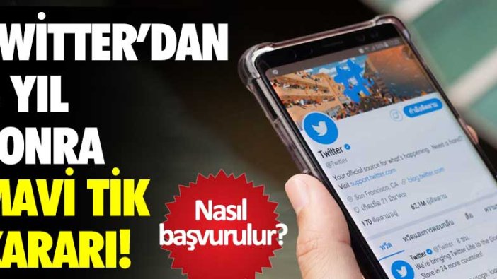 Twitter'dan 4 yıl sonra mavi tik kararı!