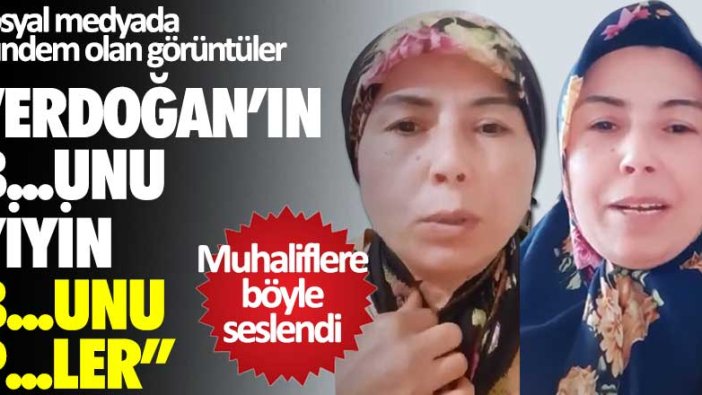 Sosyal medyada gündem olan görüntüler: Erdoğan'ın b...unu yiyin, b...unu p...ler