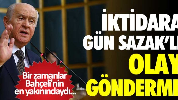 Bir zamanlar Bahçeli'nin en yakınındaydı... İktidara Gün Sazak'lı olay gönderme  