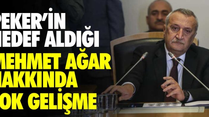 Son dakika... Sedat Peker'in hedef aldığı Mehmet Ağar hakkında şok gelişme!