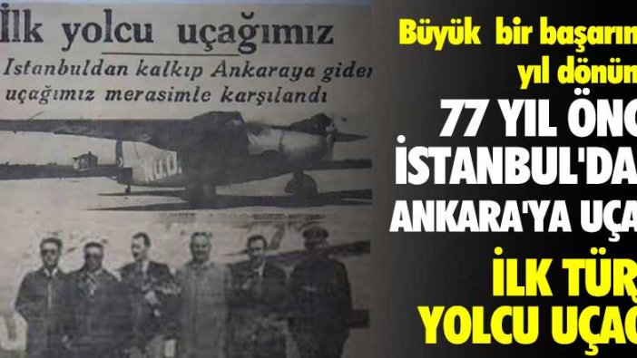 77 yıl önce İstanbul'dan Ankara'ya uçan ilk Türk yolcu uçağı