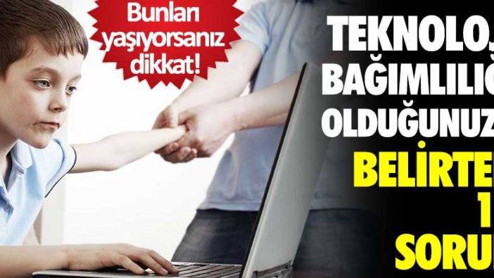 Teknoloji bağımlılığı olduğunuzu belirten 12 sorun!