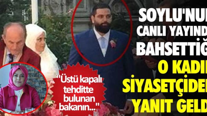 Soylu'nun canlı yayında bahsettiği kadın siyasetçiden yanıt geldi