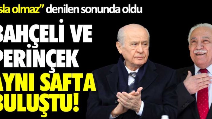 Asla olmaz denilen oldu... Devlet Bahçeli ve Doğu Perinçek aynı safta buluştu!