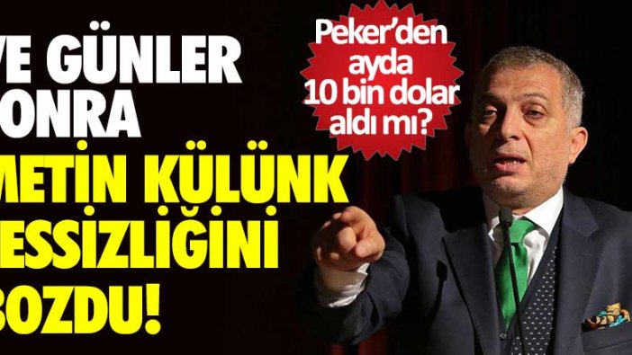 Ve AKP'li Metin Külünk günler sonra sessizliğini bozdu! Sedat Peker'den ayda 10 bin dolar aldı mı?