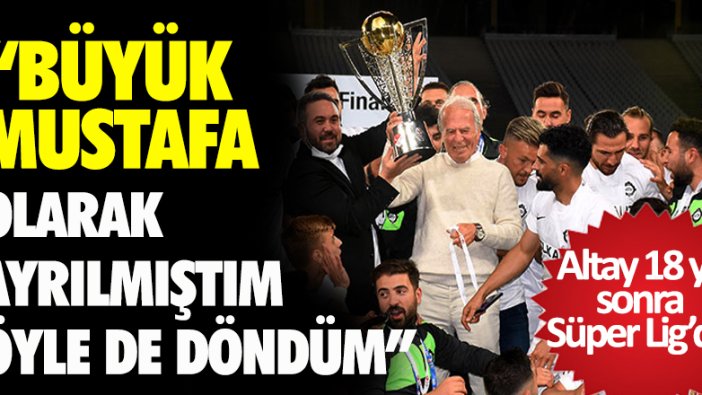 Mustafa Denizli Altay'ı Süper Lig'e taşıdı