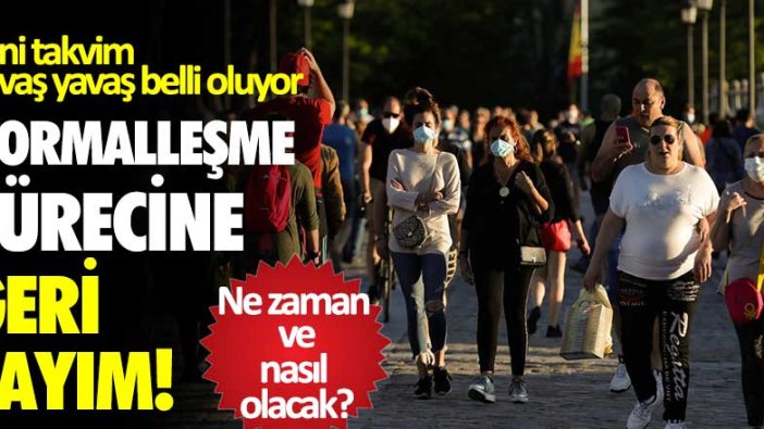 Normalleşme sürecine geri sayım! Ne zaman ve nasıl olacak?