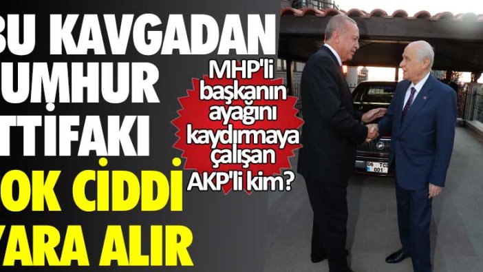 MHP'li başkanının ayağı kaydırmaya çalışan AKP'li kim? Bu kavgadan Cumhur İttifakı çok ciddi yara alır