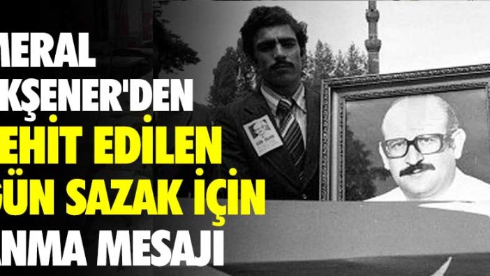 Meral Akşener'den şehit edilen Gün Sazak için anma mesajı