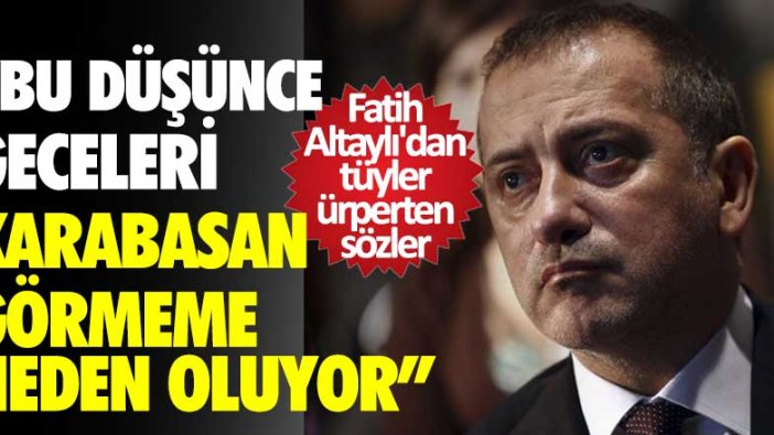 Fatih Altaylı'dan tüyler ürperten sözler: Bu düşünce geceleri karabasan görmeme neden oluyor