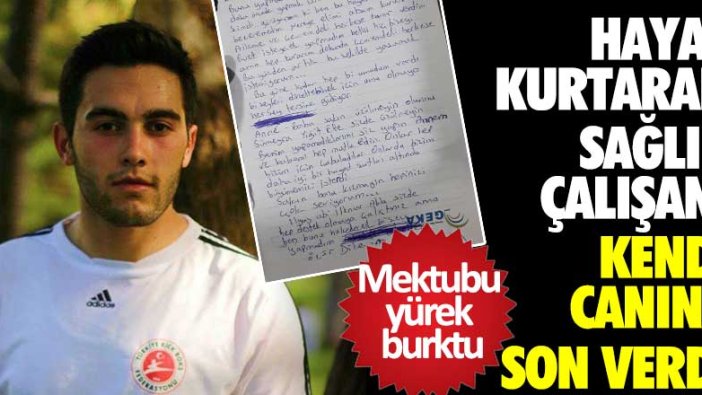 Sağlık çalışanı Ömer Ç. kendi canına son verdi! Mektubu yürek burktu