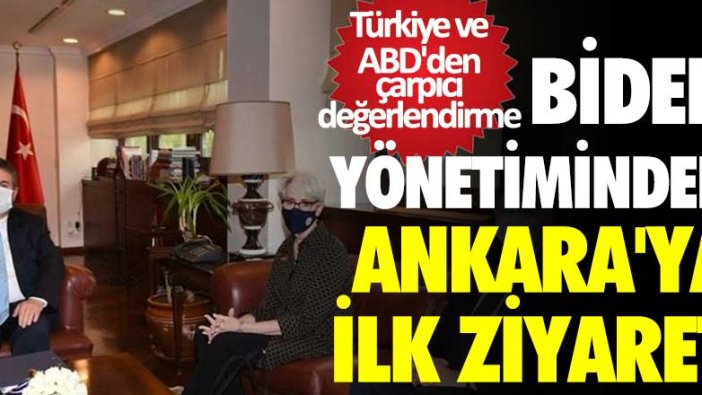 Joe Biden yönetiminden Ankara'ya ilk ziyaret!  Türkiye ve ABD'den çarpıcı değerlendirme