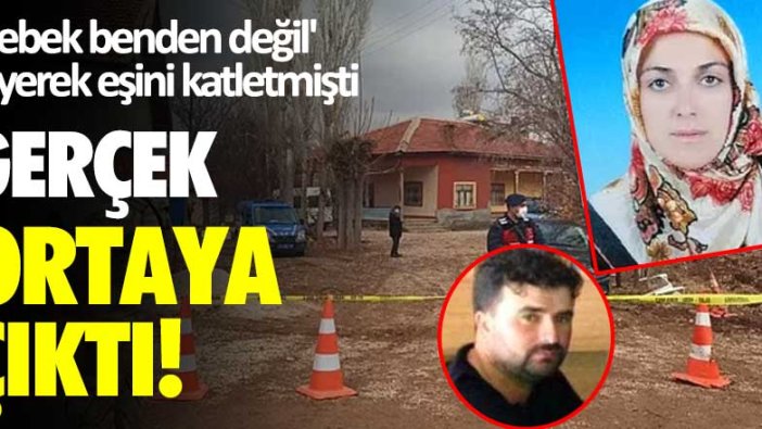 'Bebek benden değil' diyerek eşini katletmişti! Gerçek ortaya çıktı