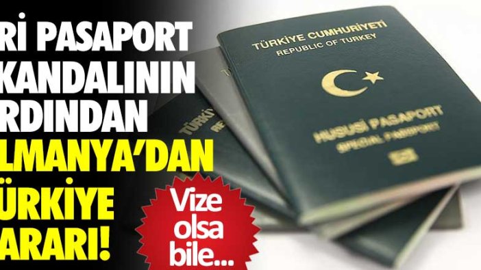 Gri pasaport skandalını ardından Almanya'dan Türkiye kararı!