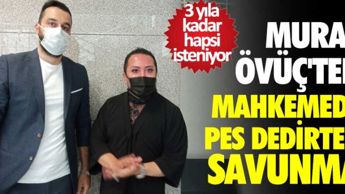 Murat Övüç'ten mahkemede pes dedirten savunma